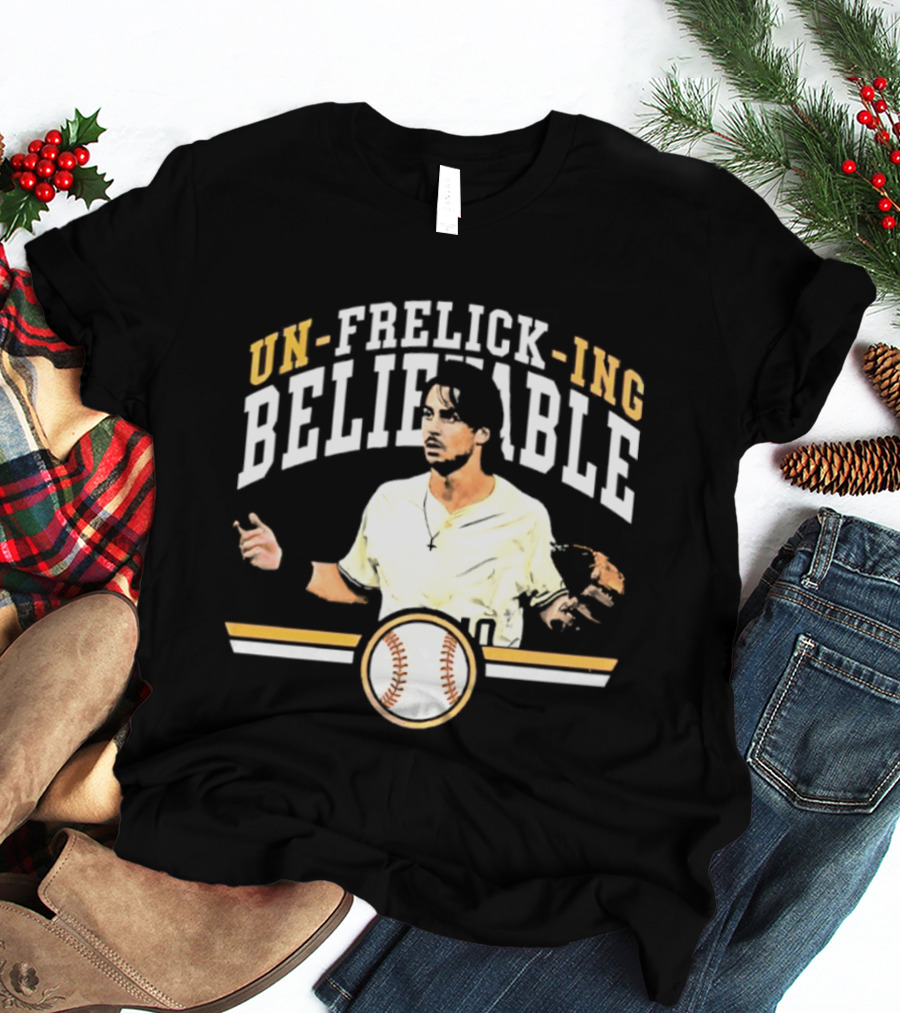 Un Frelick Ing Believable Milwaukee Brewers Sal Frelick Baseball T-Shirt