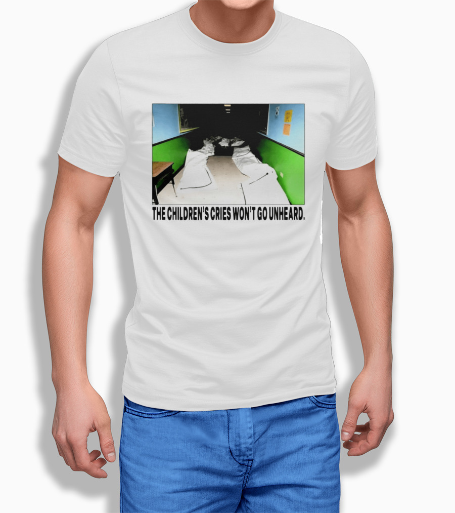 The Children's Cries Won't Go Unheard Impactful Message T-Shirt