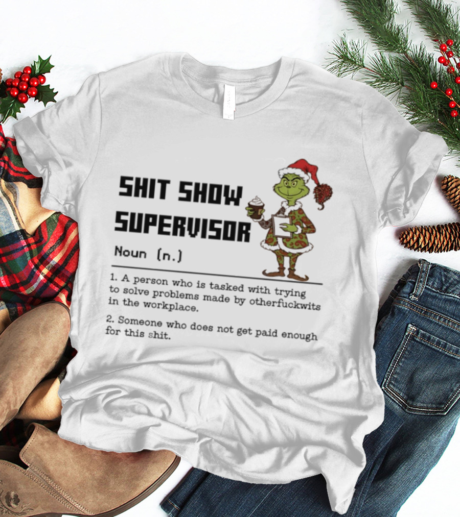 SHIT SHOW SUPERVISOR Grinch Definition Noun Workplace Humor T-Shirt