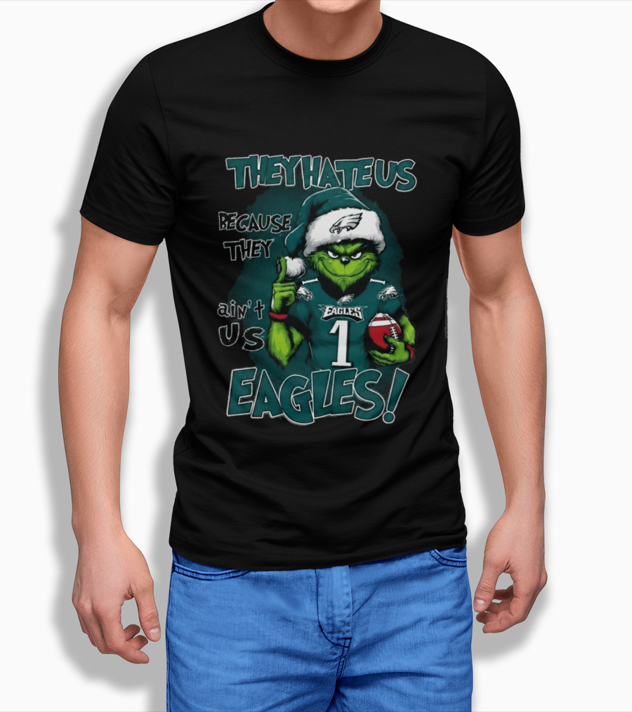 They Hate Us Because They Ain't Us Eagles Grinch Christmas 2026 Eagles Football T-Shirt
