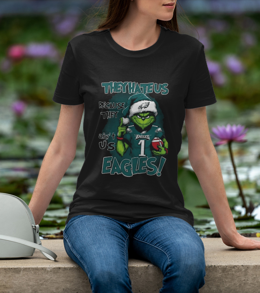 They Hate Us Because They Ain't Us Eagles Grinch Christmas 2026 Eagles Football T-Shirt