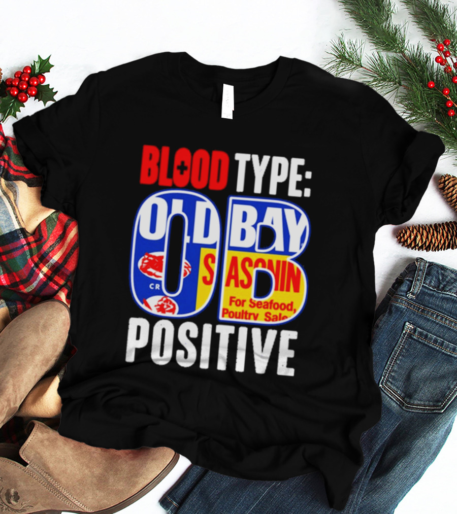 Blood Type Old Bay Positive OB Seasoning T-Shirt