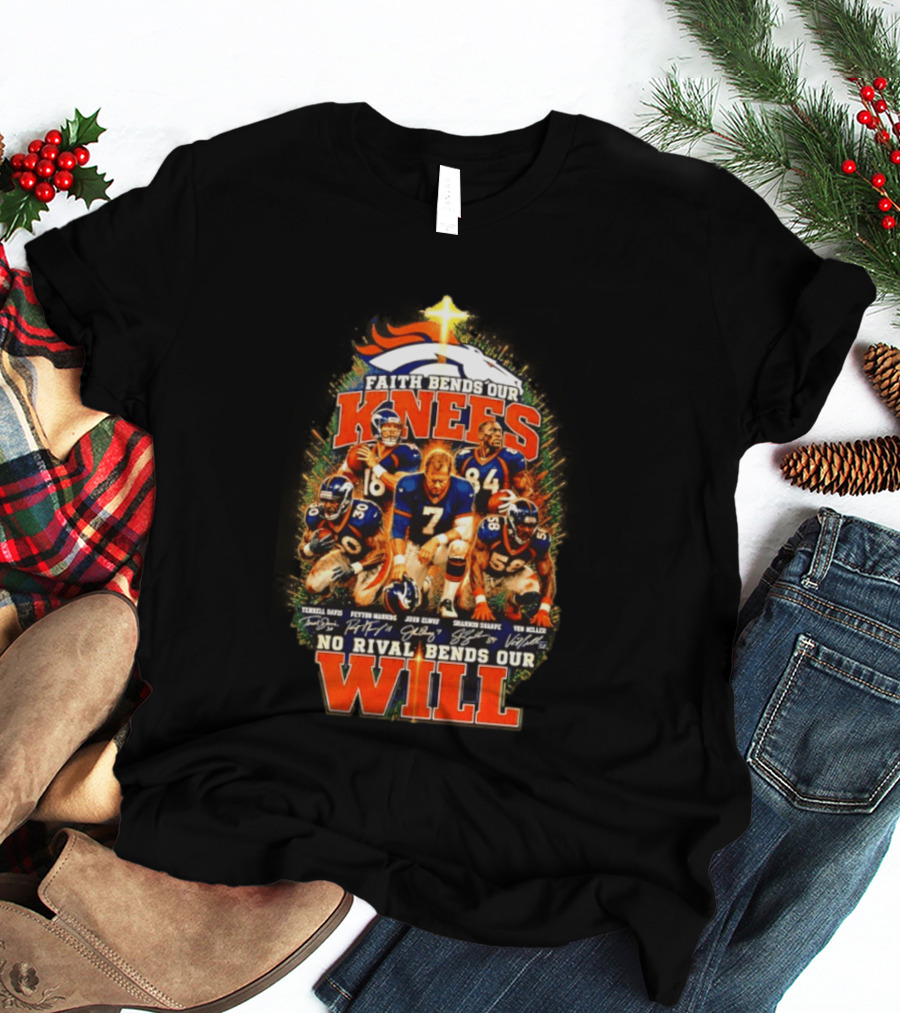 Denver Broncos Faith Bends Our Knees No Rival Bends Our Will John Elway Terrell Davis Signatures T-Shirt