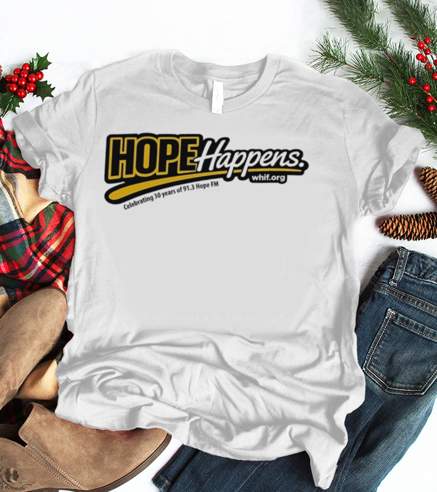 Celebrating 30 Years Of Hope Happens 91.3 Hope FM T-Shirt