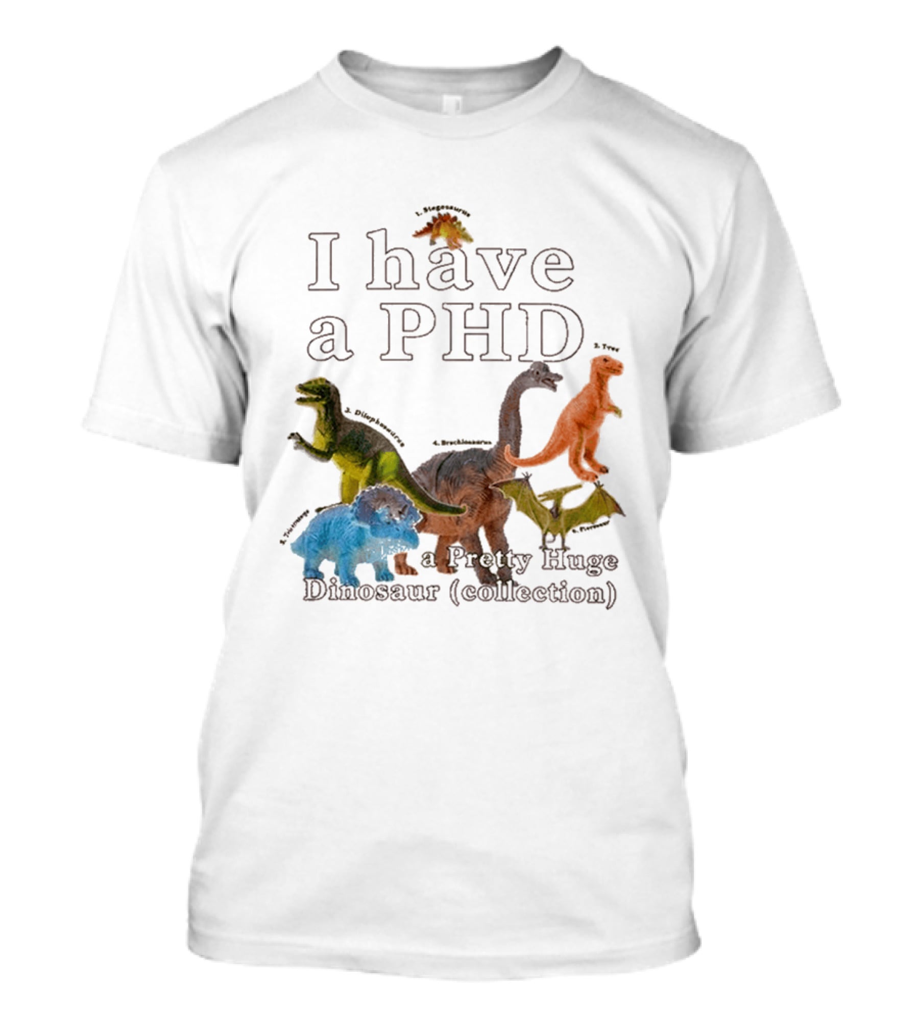 I Have A PHD Pretty Huge Dinosaur Collection With Colorful Rex Triceratops Brachiosaurus T-Shirt