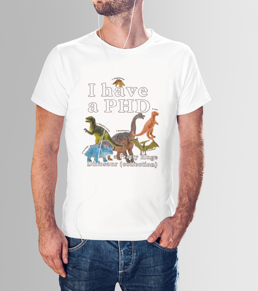 I Have A PHD Pretty Huge Dinosaur Collection With Colorful Rex Triceratops Brachiosaurus T-Shirt