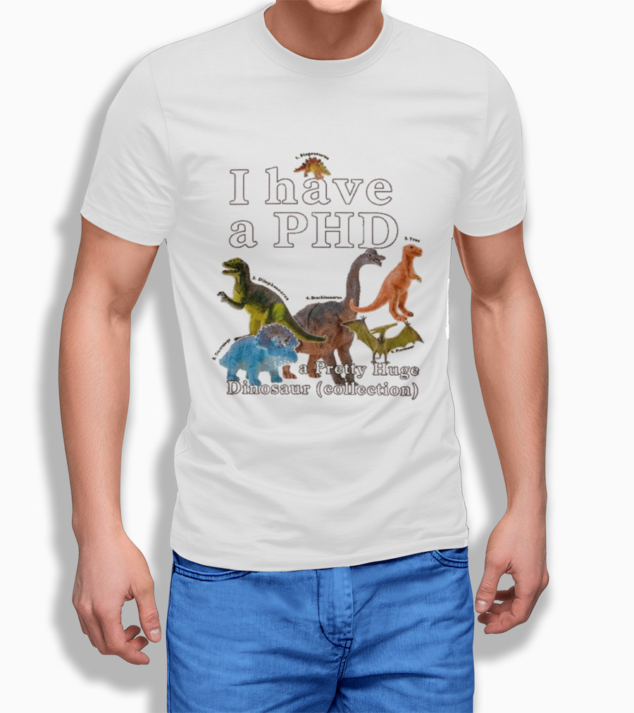 I Have A PHD Pretty Huge Dinosaur Collection With Colorful Rex Triceratops Brachiosaurus T-Shirt