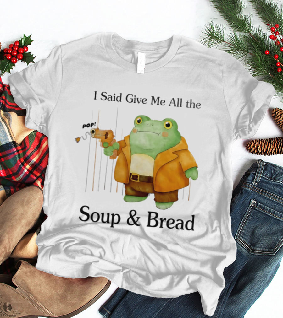 I Said Give Me All The Soup & Bread Frog In Orange Jacket Holding Toy Gun T-Shirt