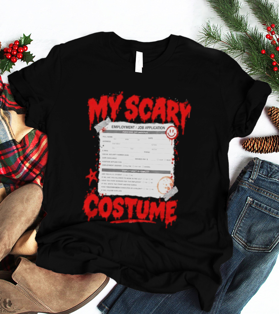 My Scary Costume Employment Job Application Form Halloween Humor T-Shirt