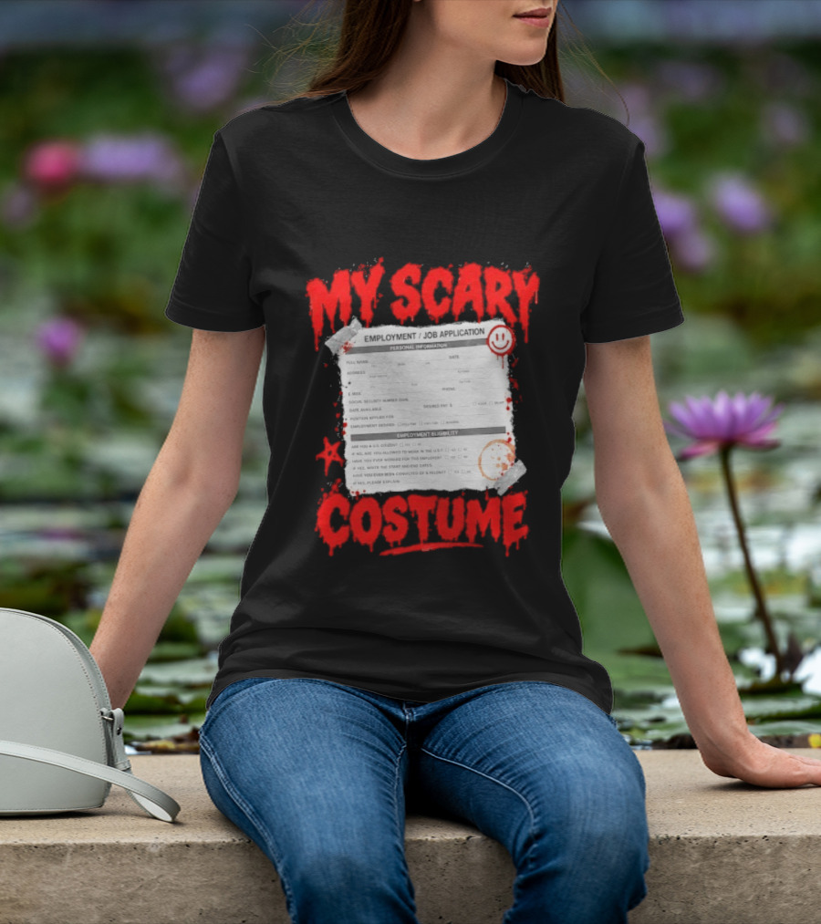 My Scary Costume Employment Job Application Form Halloween Humor T-Shirt