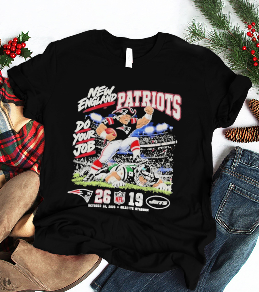 New England Patriots Do Your Job 26 19 NFL Win Over New York Jets Game Day 2026 T-Shirt