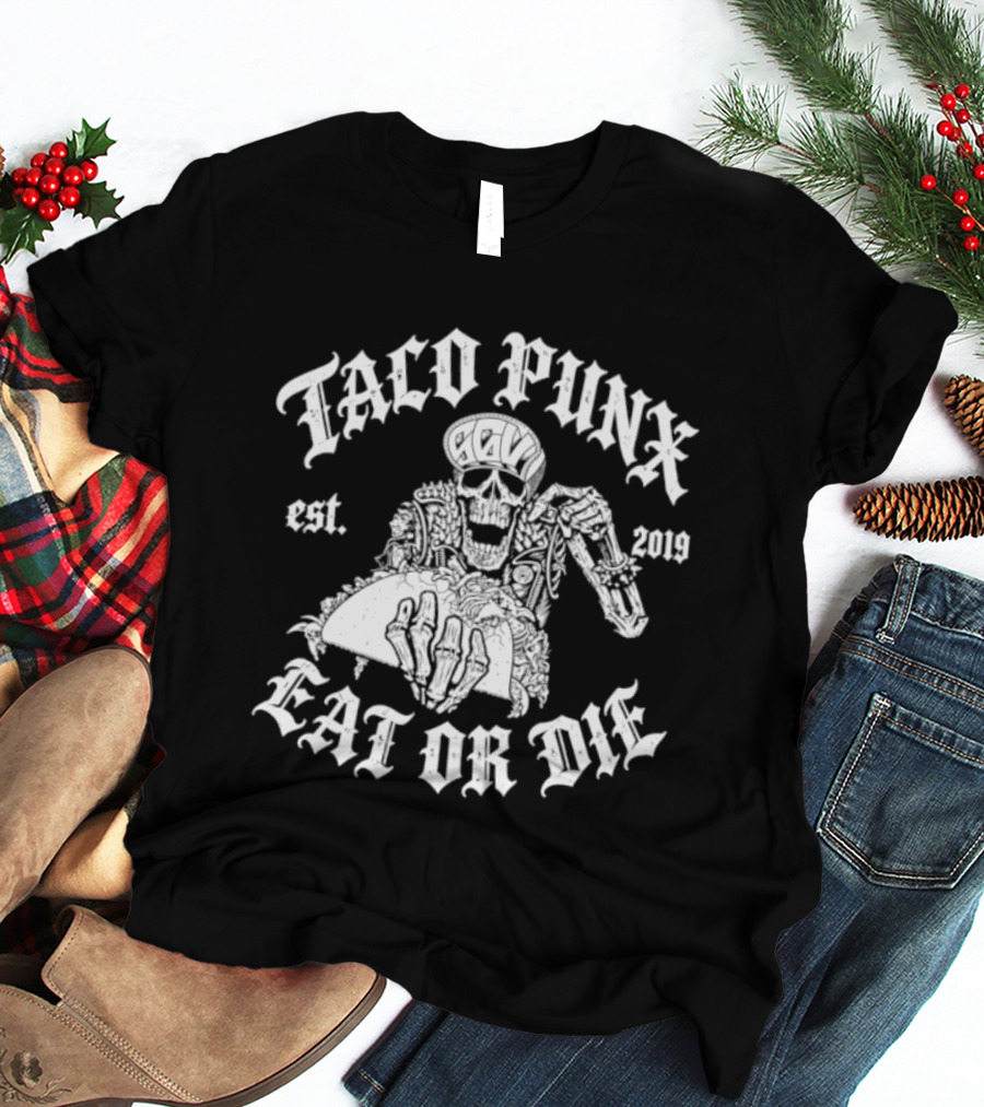 Taco Punx Est 2019 Eat Or Die Skeleton Punk T-Shirt