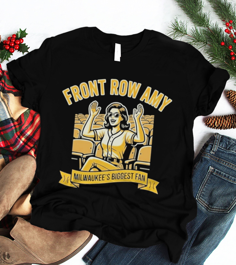Front Row Amy Milwaukee's Biggest Fan T-Shirt