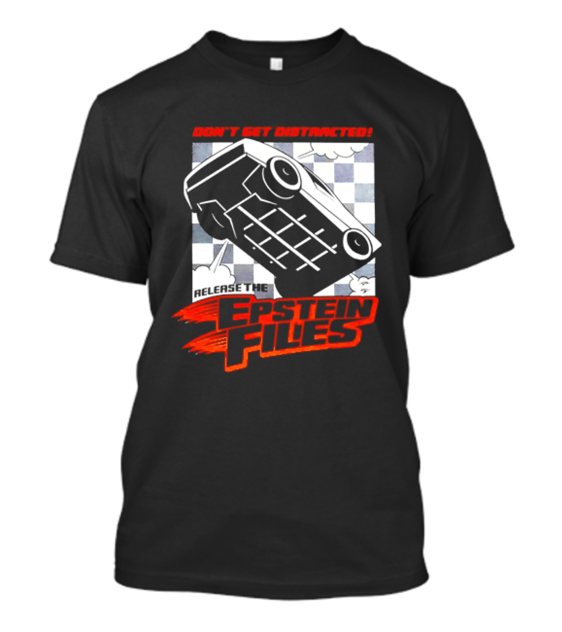 Don't Get Distracted Release The Epstein Files Racecar Checkerboard T-Shirt