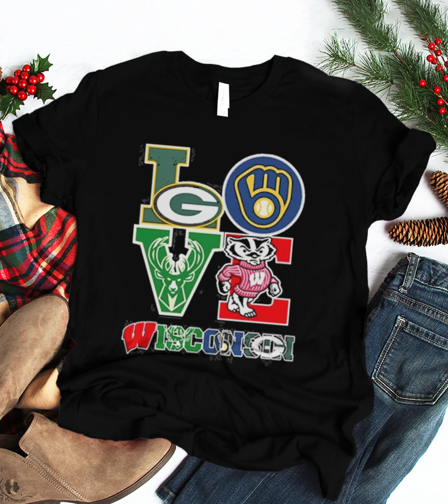 LOVE Wisconsin Packers Brewers Bucks Badgers Sports Teams T-Shirt