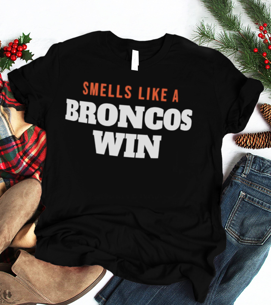 Smells Like A Broncos Win T-Shirt