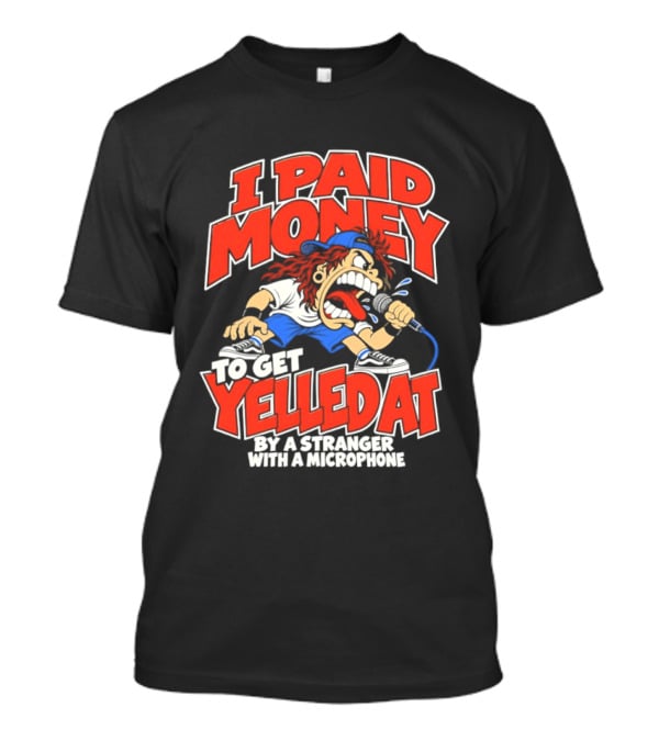 I Paid Money To Get Yelled At By A Stranger With A Microphone Cartoon Style Kid With Red Hair And Hat T-Shirt