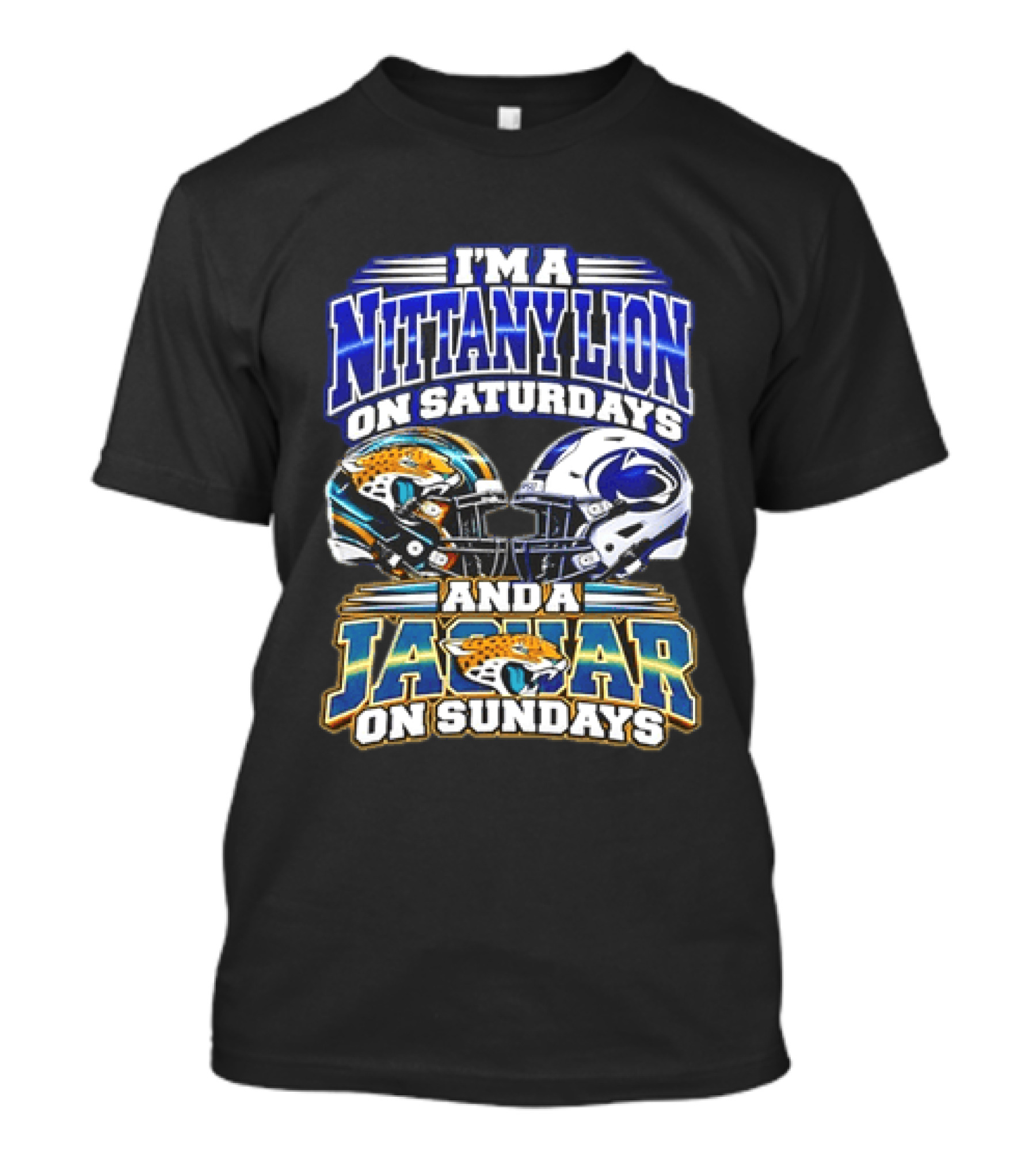 I'm A Nittany Lion On Saturdays And A Jaguar On Sundays T-Shirt