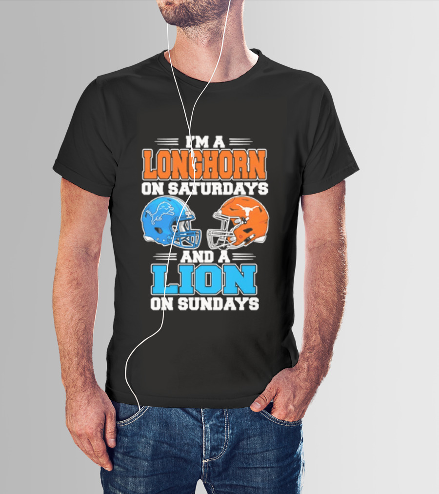 I'm A Texas Longhorns On Saturdays And A Detroit Lions On Sundays T-Shirt