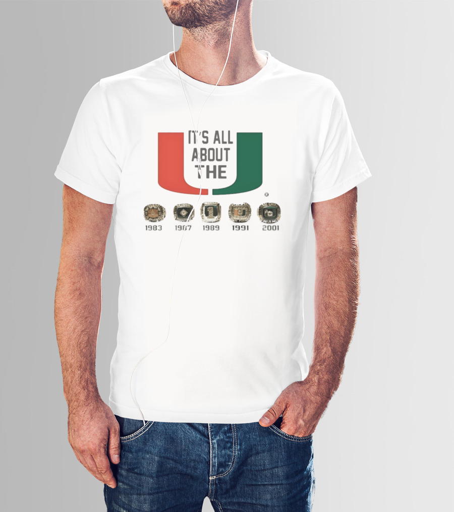 Miami Hurricanes It's All About The U 5 Rings '83 '87 '89 '91 '01 T-Shirt