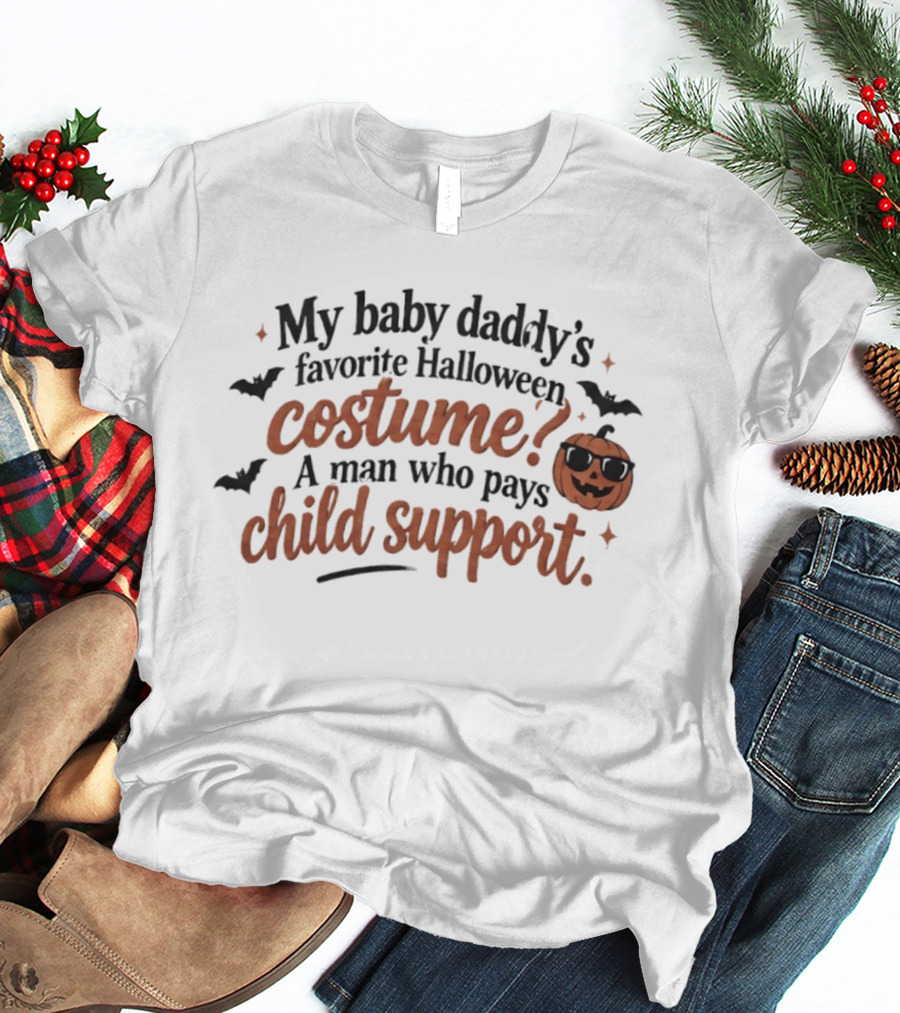 My Baby Daddy's Favorite Halloween Costume A Man Who Pays Child Support Pumpkin Bats T-Shirt