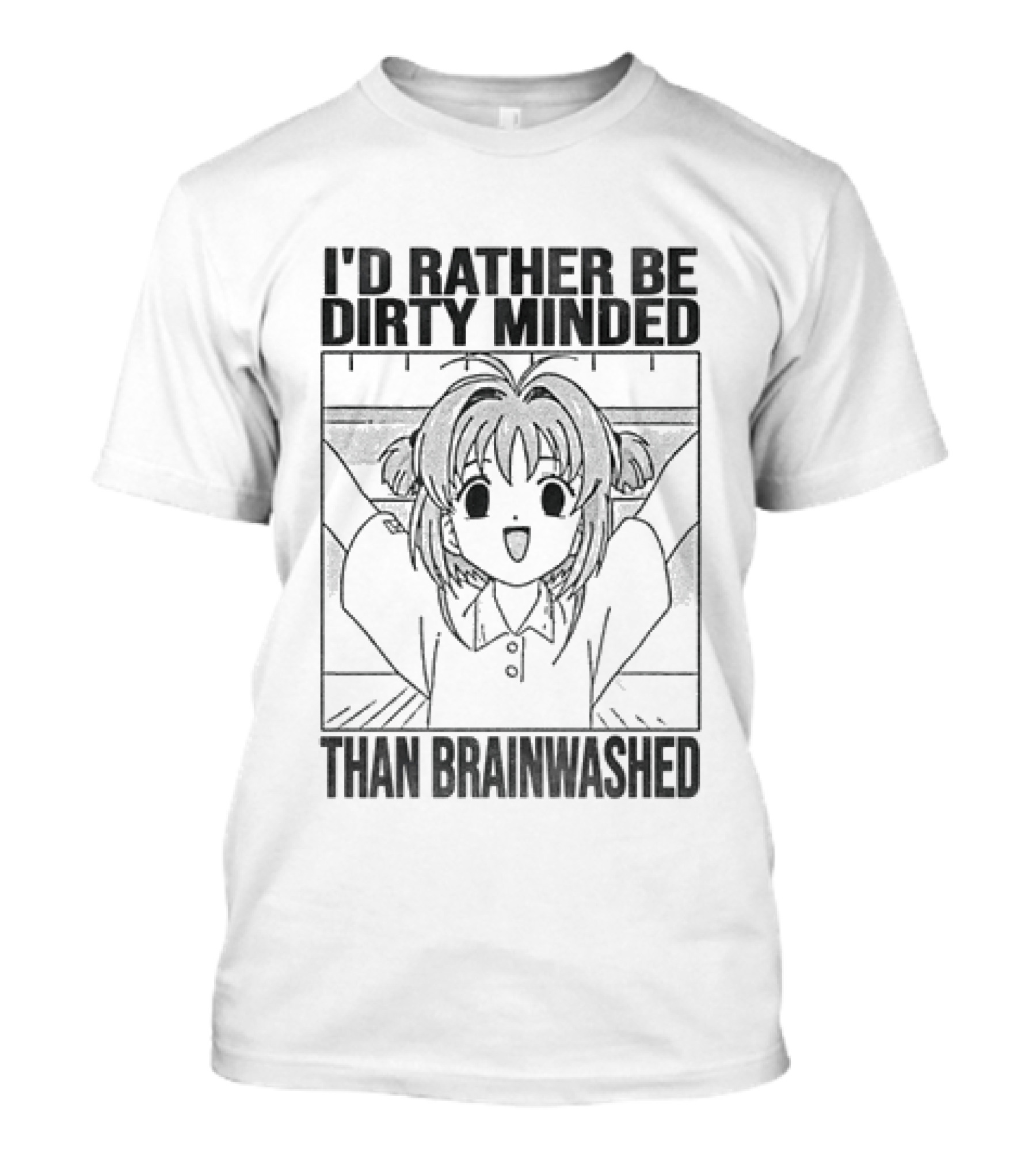 Sakura Kinomoto I'd Rather Be Dirty Minded Than Brainwashed Fun Manga T-Shirt