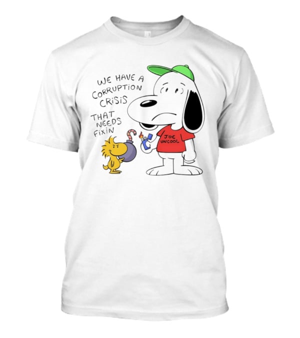 We Have A Corruption Crisis That Needs Fixin Joe Uncool Snoop And Woodstock T-Shirt