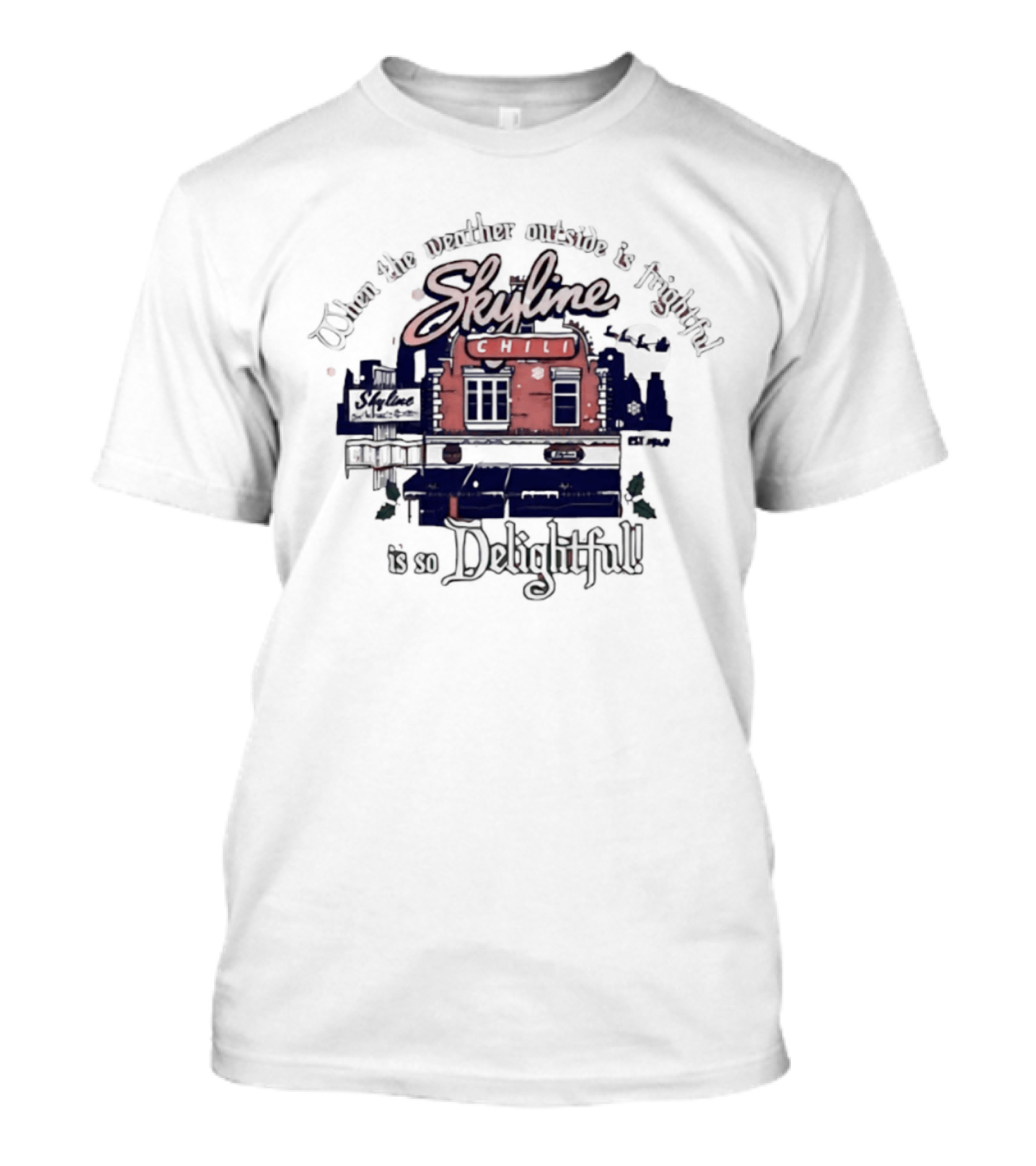 Skyline Chili Cincinnati Red When The Weather Outside Is Frightful Delightful T-Shirt