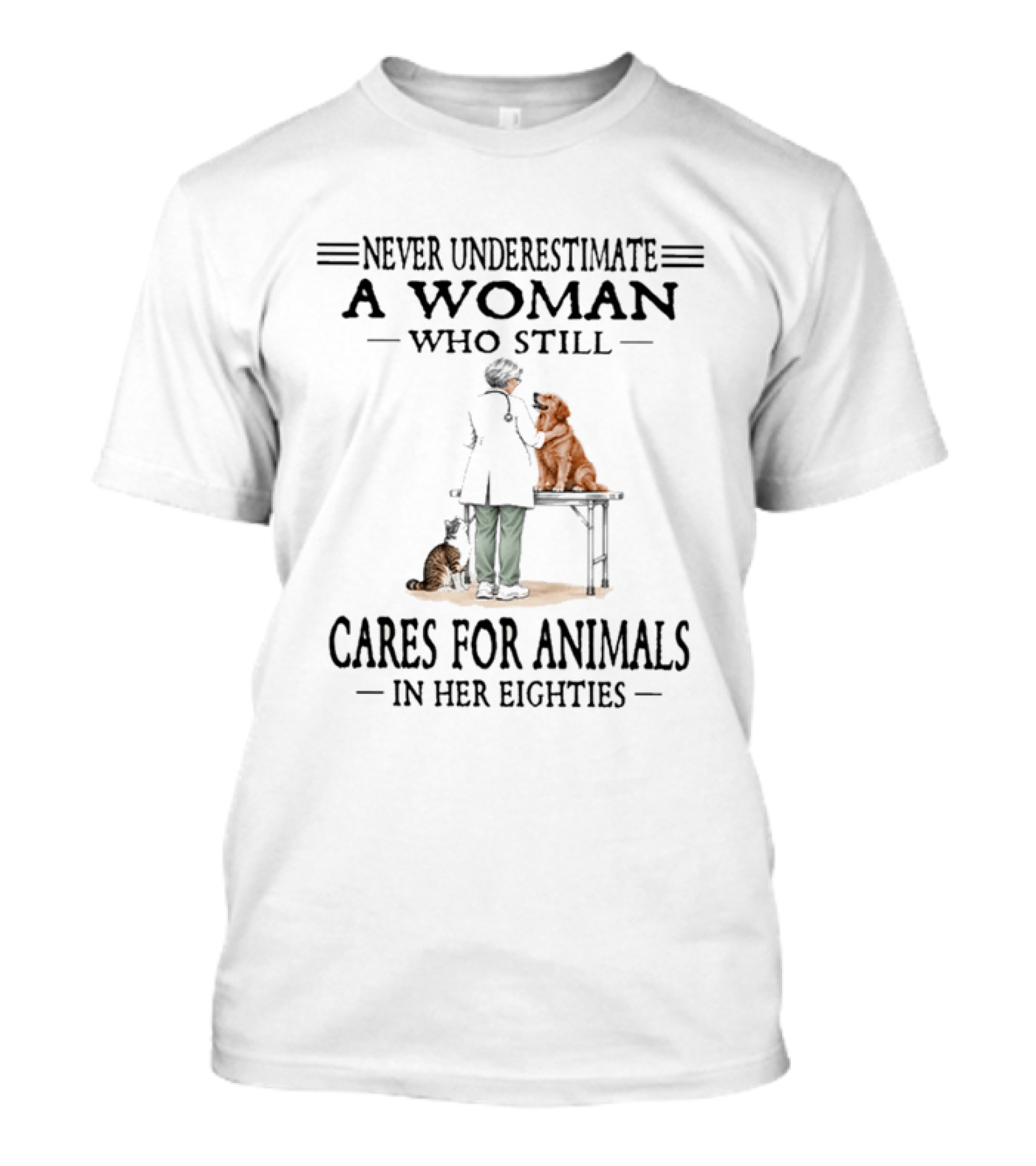 Never Underestimate A Woman Who Cares For Animals In Her Eighties T-Shirt