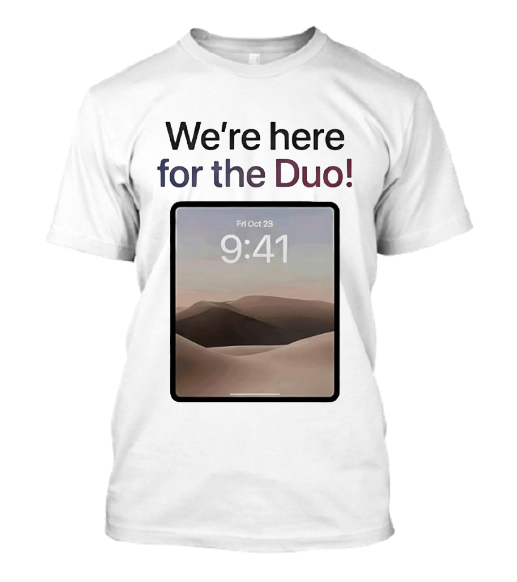 We're Here For The Duo October 23 9:41 T-Shirt