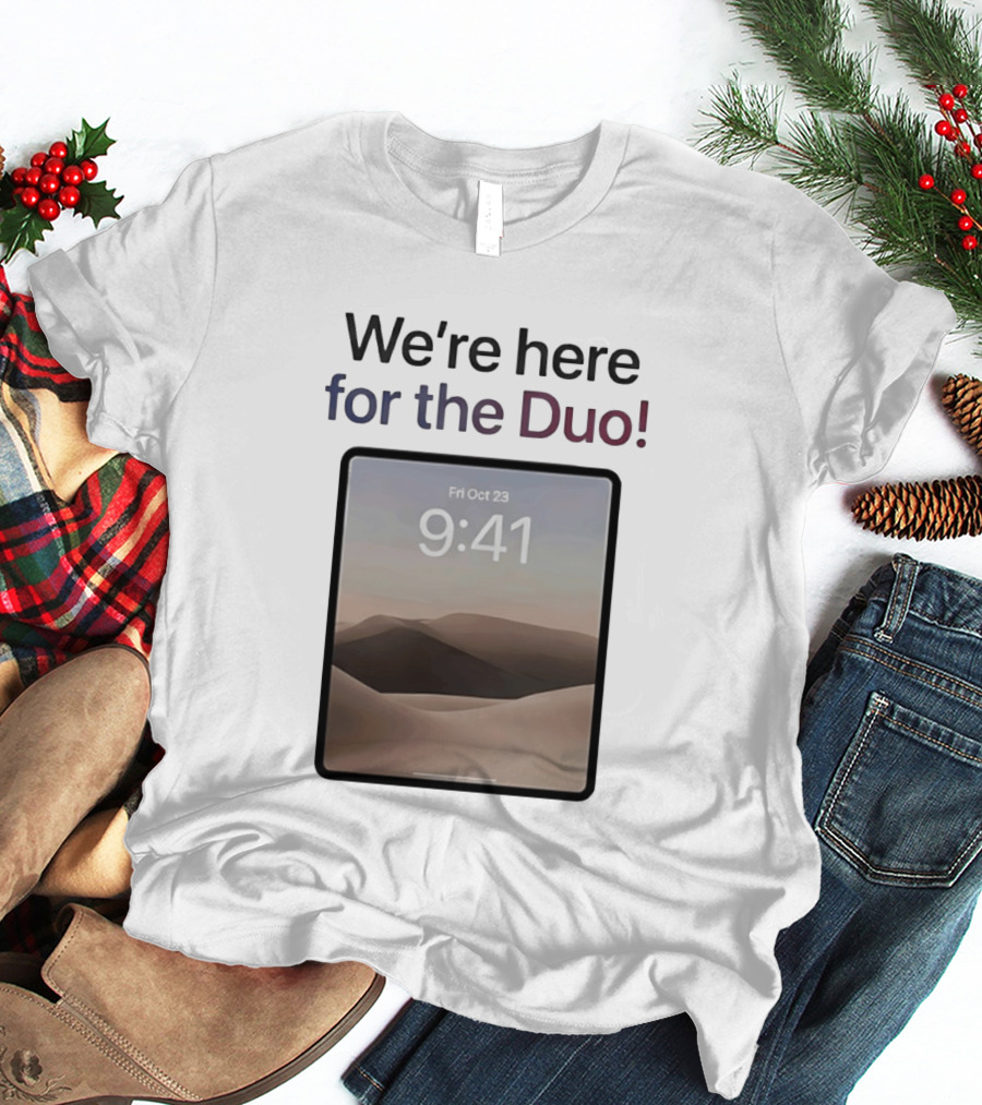 We're Here For The Duo October 23 9:41 T-Shirt