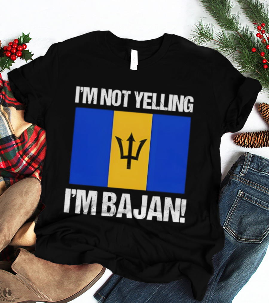 I'm Not Yelling I'm Bajan Barbados Flag Pride T-Shirt