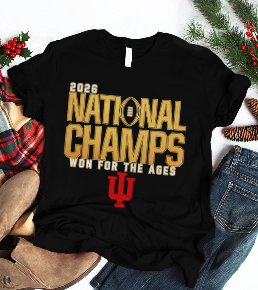 2026 National Champs Won For The Ages Indiana Hoosiers T-Shirt