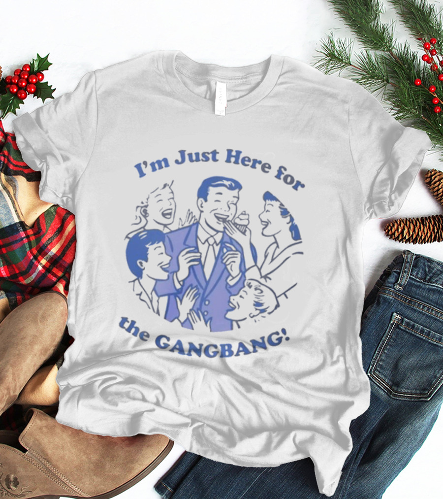 I'm Just Here For The Gangbang Danny Duncan T-Shirt