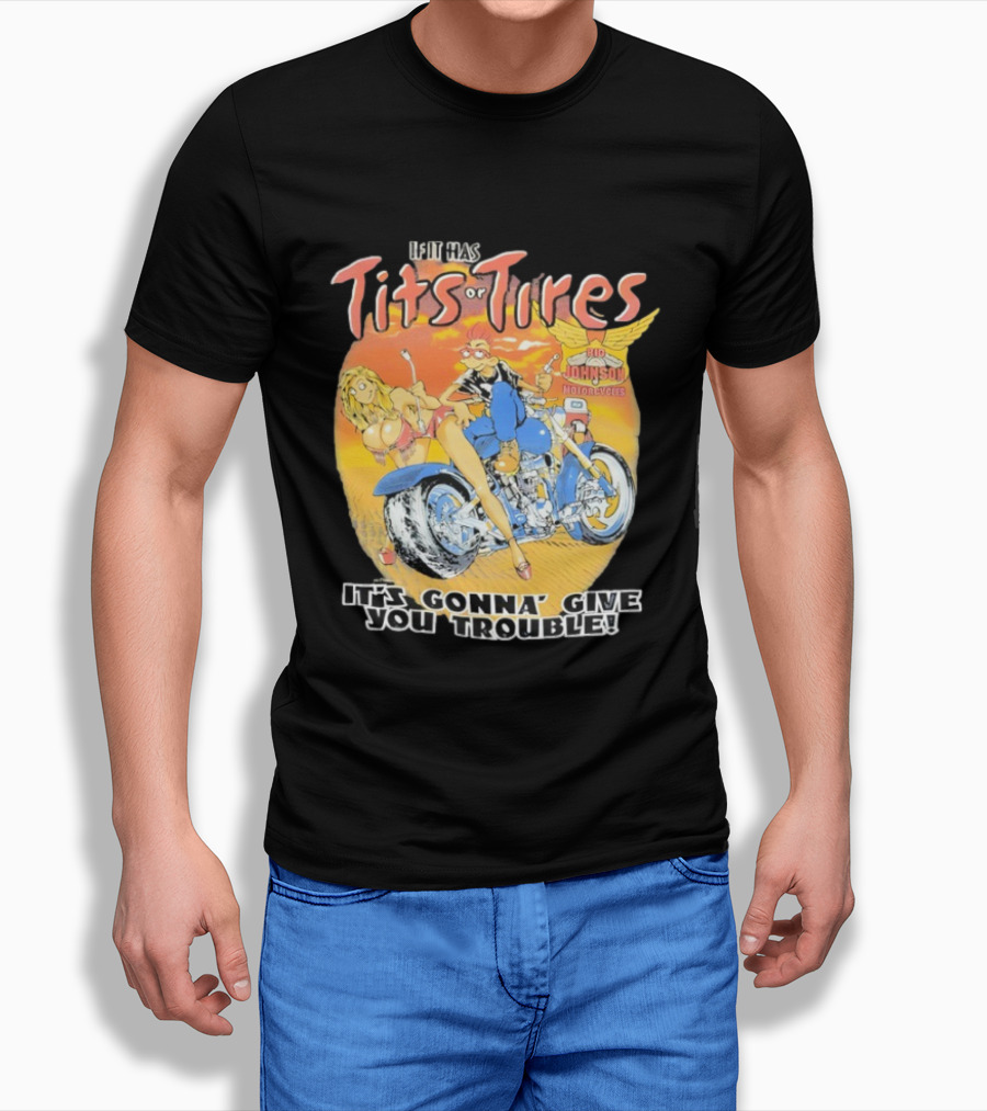 Big Johnson Motorcycles Tits Or Tires Trouble T-Shirt