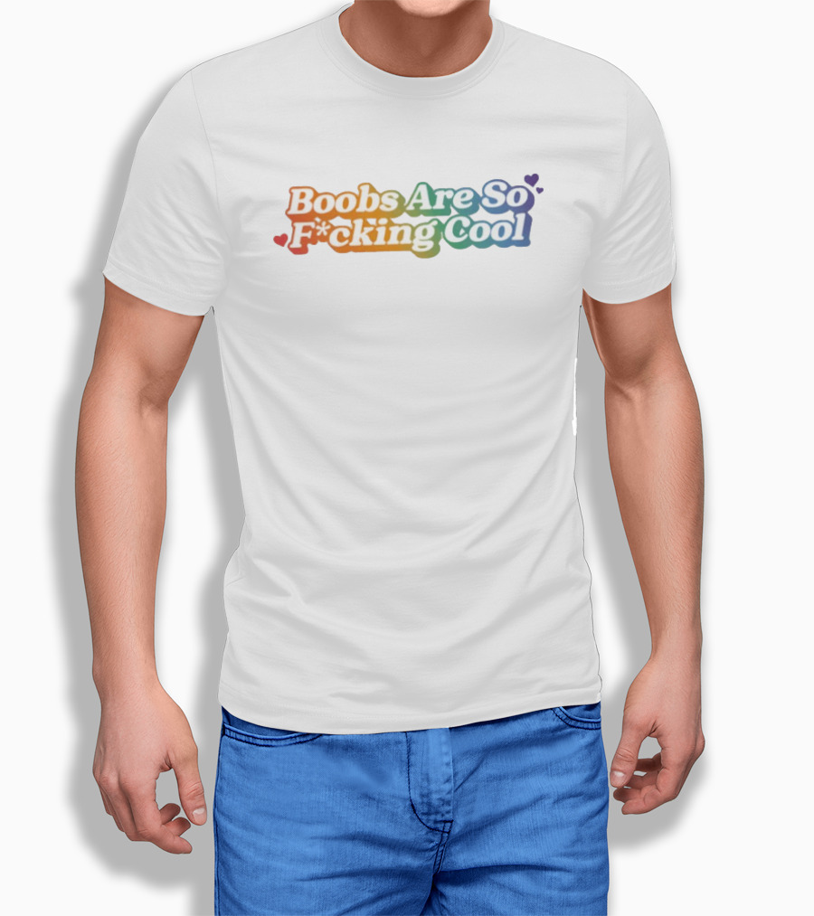 Boobs Are So F*cking Cool Rainbow Hearts T-Shirt