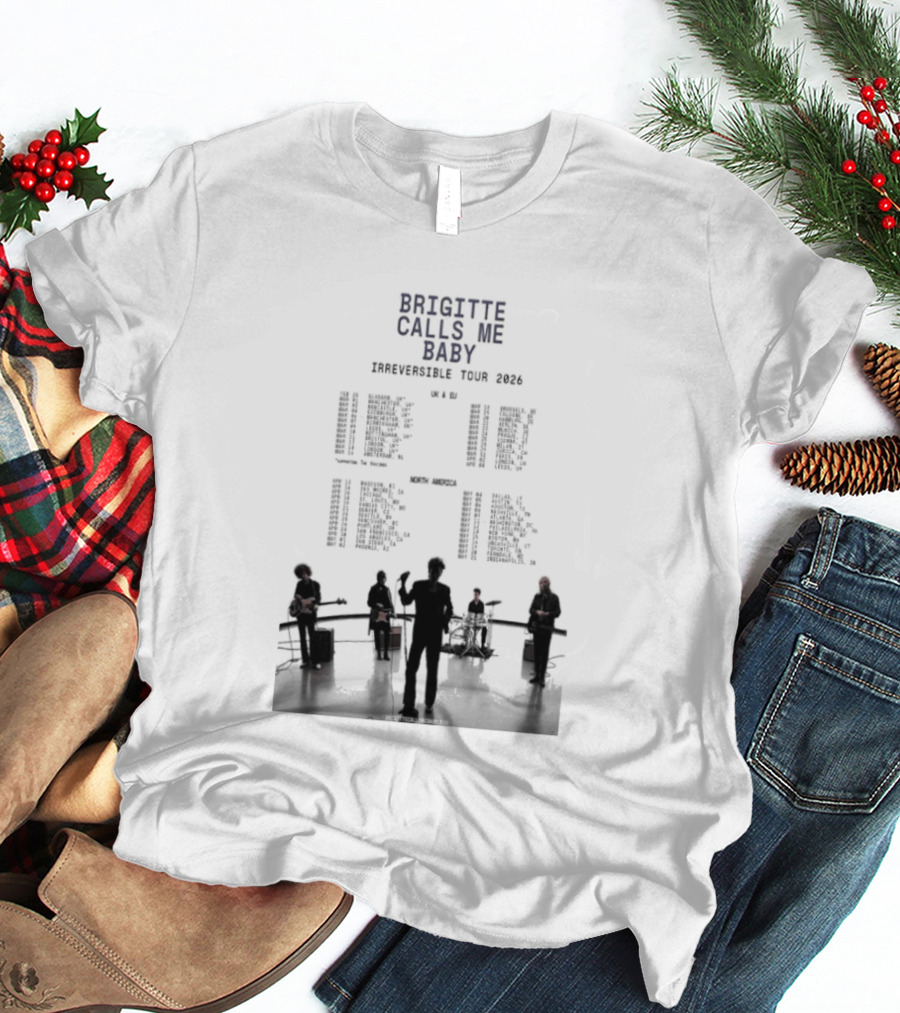 Brigitte Calls Me Baby Irreversible Tour 2026 Concert Cities Lineup T-Shirt