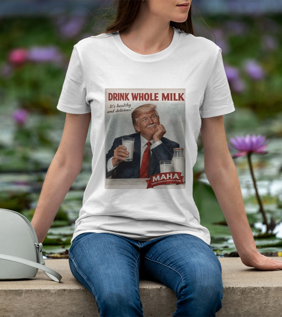 Drink Whole Milk Advertisement Satire MAHA Make America Healthy Again T-Shirt
