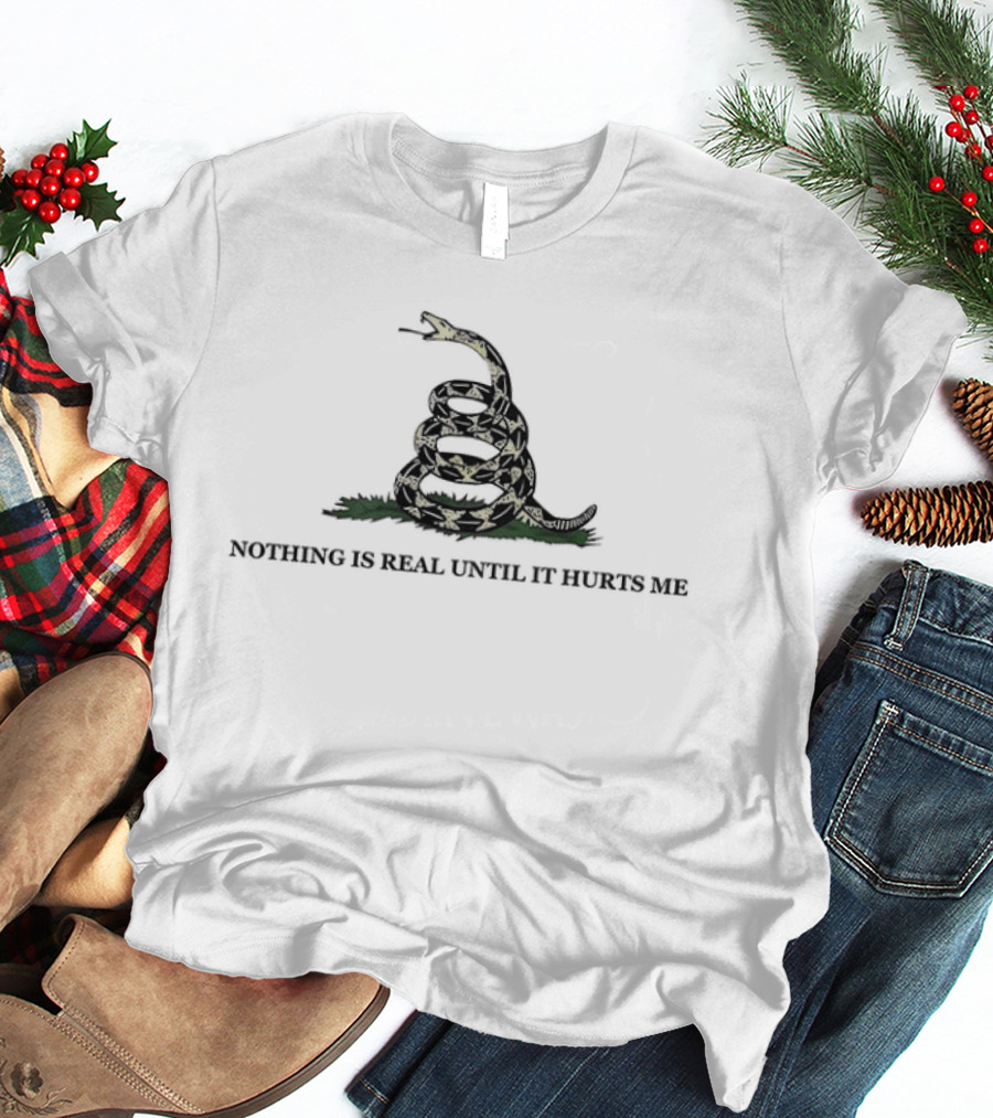 Nothing Is Real Until It Hurts Me Coiled Snake T-Shirt