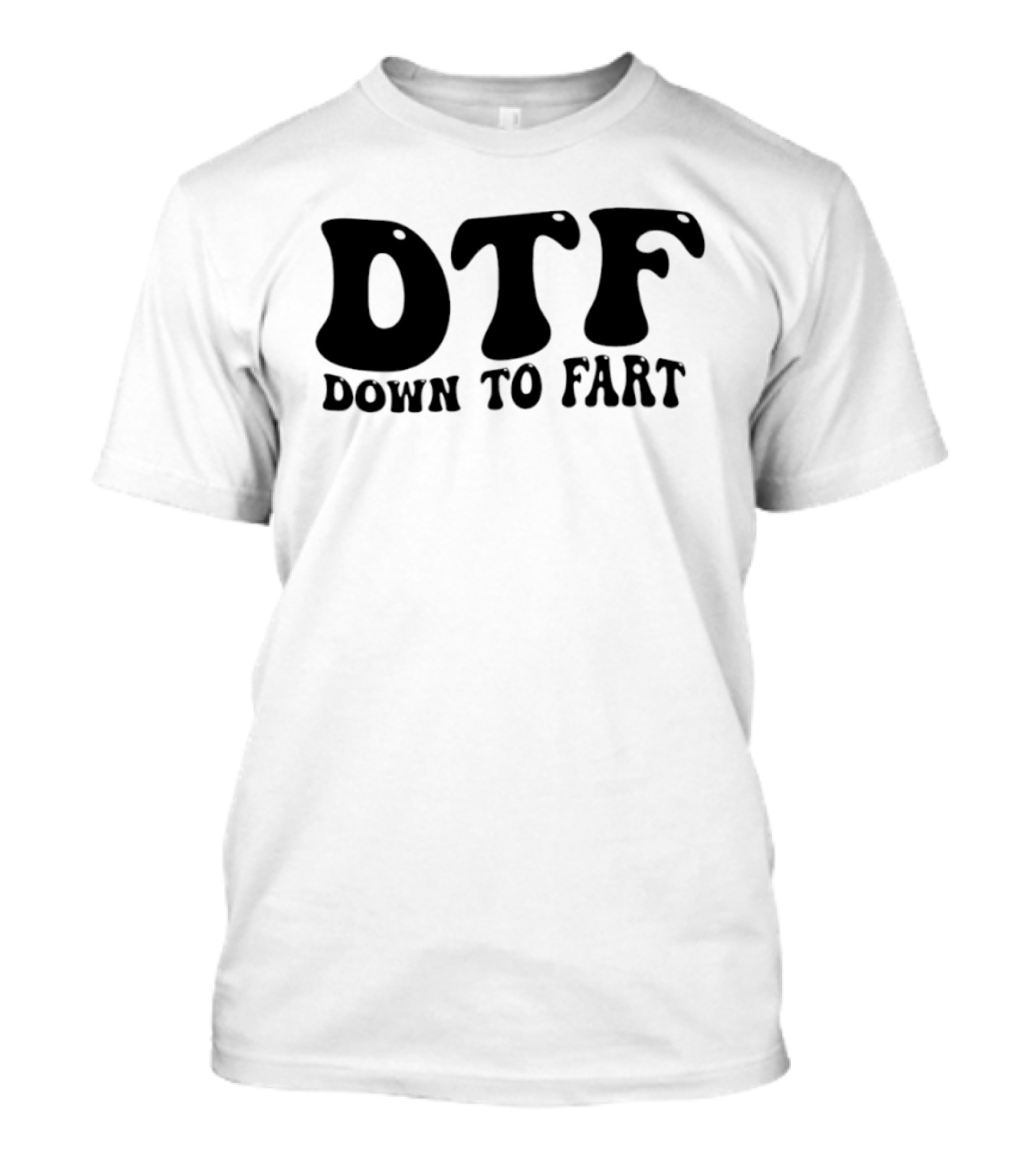 DTF Down To Fart Funny Slogan Jovial Humor T-Shirt