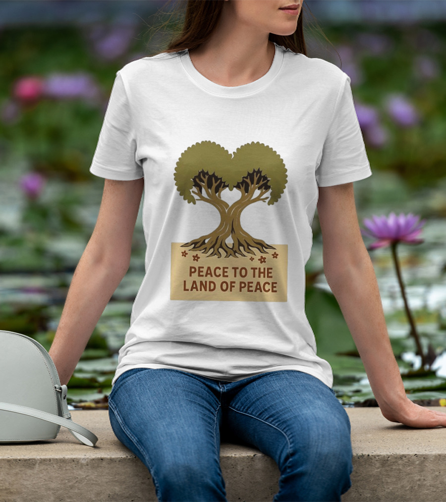 Peace To The Land Of Peace Tree Symbol And Message T-Shirt