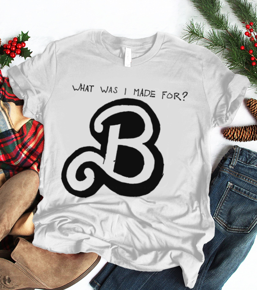What Was I Made For B Eilish Barbie 2023 T-Shirt