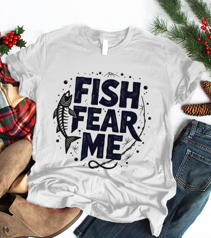 Fish Fear Me Fishing Humor Enthusiast Skeleton Fish Hooks T-Shirt