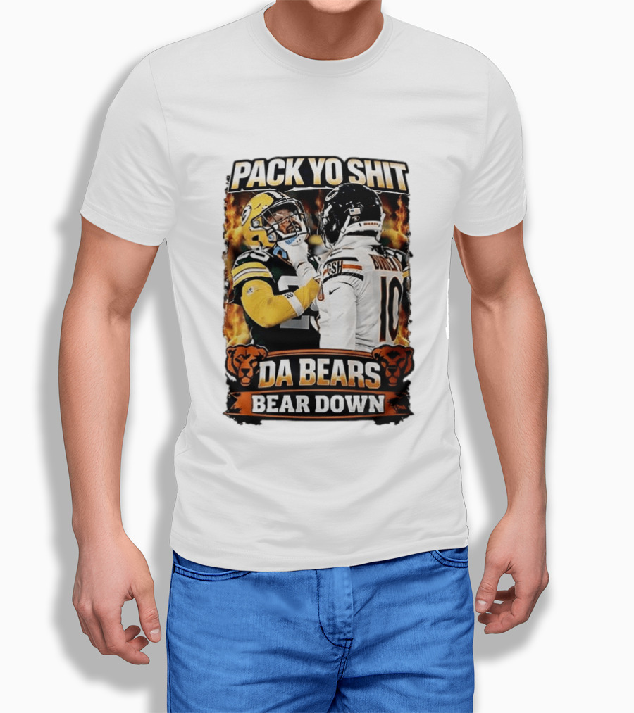 Pack Yo Shit Da Bears Bear Down Green Bay Packers Vs Chicago Bears T-Shirt