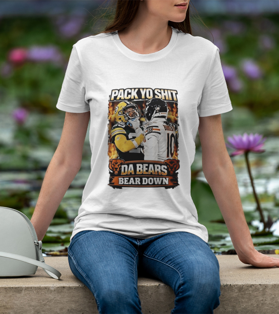 Pack Yo Shit Da Bears Bear Down Green Bay Packers Vs Chicago Bears T-Shirt