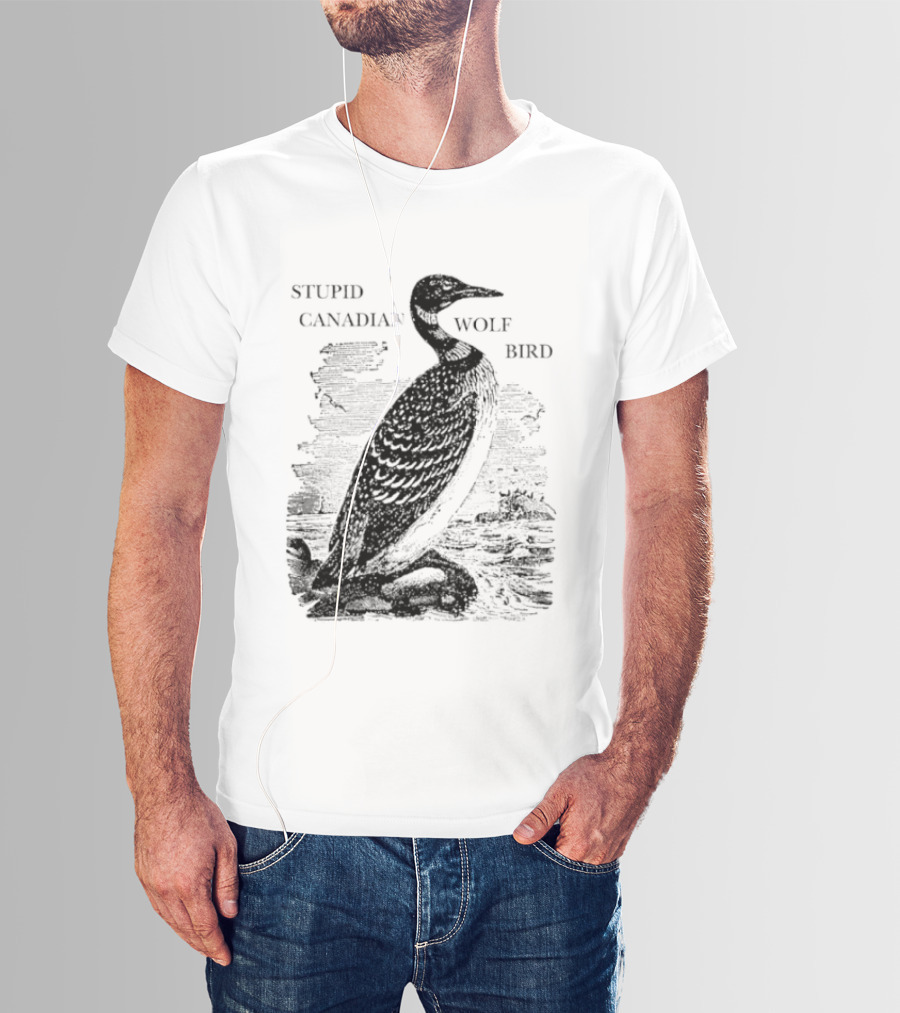 Stupid Canadian Wolf Bird Gavia Immer T-Shirt