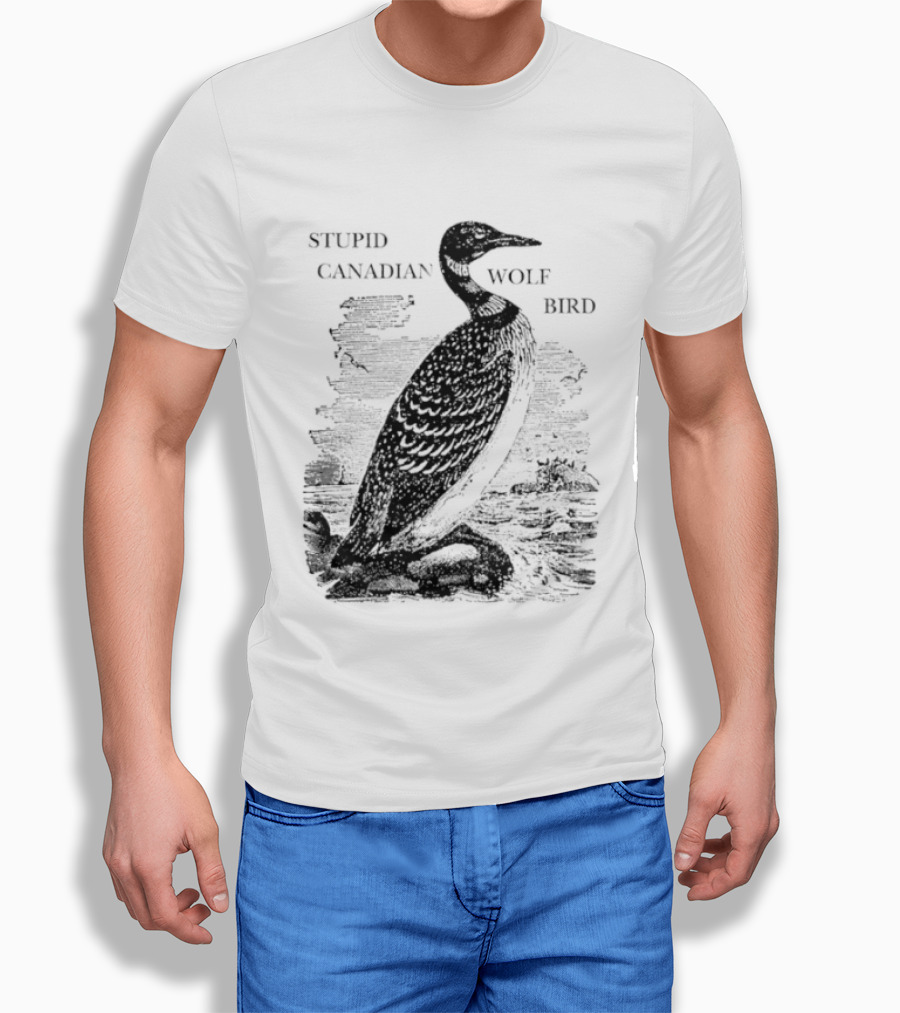 Stupid Canadian Wolf Bird Gavia Immer T-Shirt