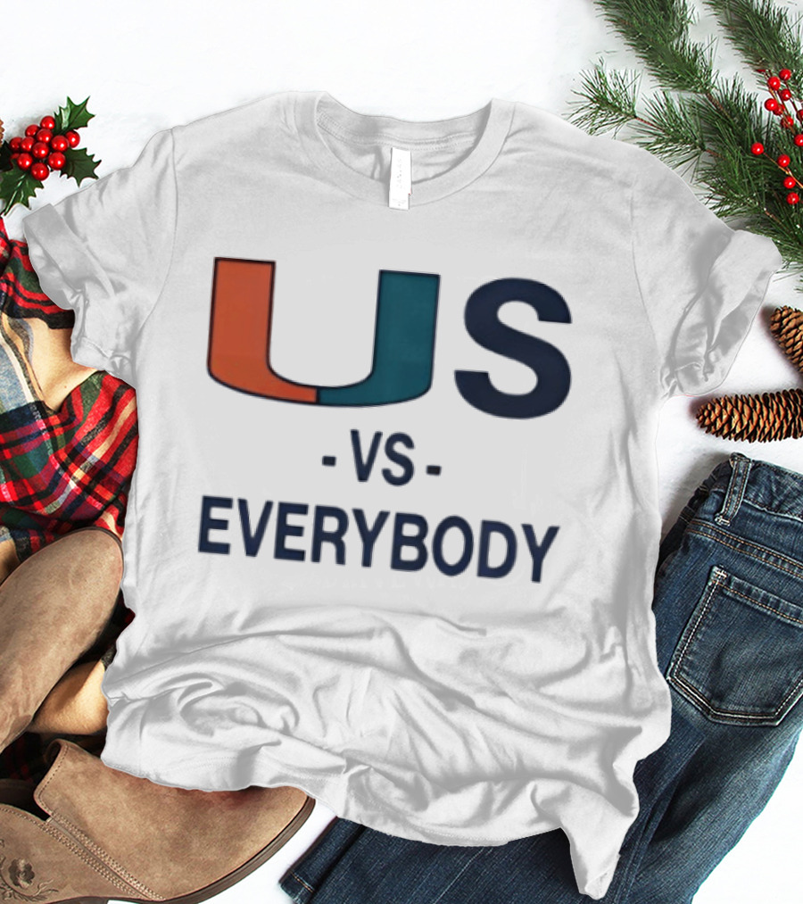 U Vs Everybody Miami Hurricanes Rivalry Spirit T-Shirt