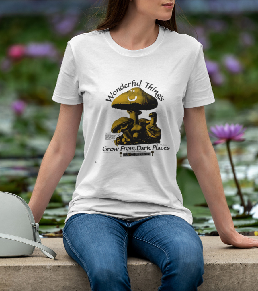 Wonderful Things Grow From Dark Places Mushroom Smiley T-Shirt