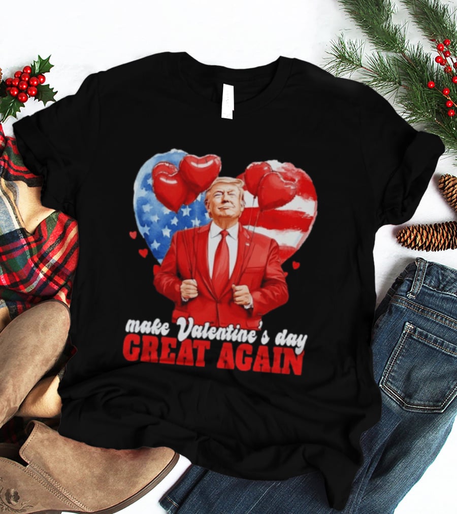 Make Valentine's Day Great Again Donald Trump Red Suit Heart Balloons American Flag T-Shirt